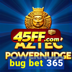 bug bet 365